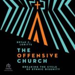 The Offensive Church, Bryan C. Loritts