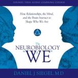 Neurobiology of We, The, Daniel Siegel, MD
