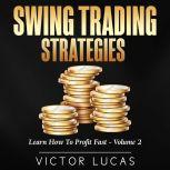 Swing Trading Strategies: Learn How to Profit Fast  Volume 2, Victor Lucas