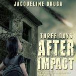 Three Days After Impact, Jacqueline Druga
