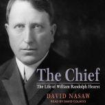 The Chief The Life of William Randolph Hearst, David Nasaw