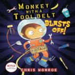 Monkey with a Tool Belt Blasts Off!, Chris Monroe