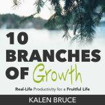 10 Branches of Growth, Kalen Bruce