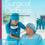 Surgical Options : A Treatment Guide to Parkinson's Disease, Parkinson's Foundation