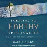 Pursuing an Earthy Spirituality, Gary S. Selby