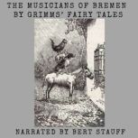The Musicians of Bremen, Jacob and Wilhelm Grimm
