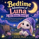 Bedtime Adventures of Luna the Brave ..., Lucas Hale