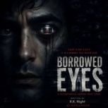 Borrowed Eyes, R.K. Night