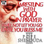 Wrestling with God in Prayer, Beshoy Shenouda Mahrous