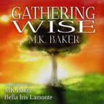 Gathering Wise, M.K. Baker
