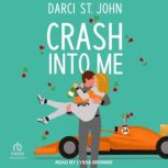 Crash Into Me, Darci St. John