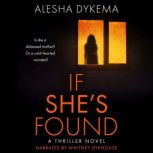 If Shes Found, Alesha Dykema