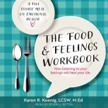 The Food and Feelings Workbook, LCSW Koenig