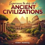 Experience the Daily Life of Ancient ..., Elden Hawking