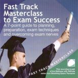 Fast track masterclass to exam succes..., Annie Lawler