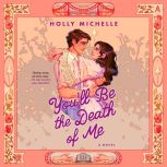 Youll Be the Death of Me, Holly Michelle