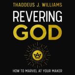 Revering God, Thaddeus J. Williams