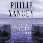 Where Is God When It Hurts?, Philip Yancey