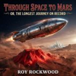 Through Space To Mars Or, The Longes..., Rockwood, Roy