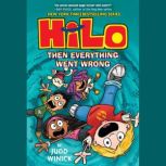 Hilo Book 5 Then Everything Went Wro..., Judd Winick