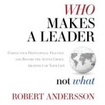 Who Makes a Leader, Not What, Robert Andersson