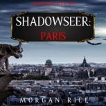 Shadowseer Paris Shadowseer, Book T..., Morgan Rice