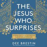 The Jesus Who Surprises, Dee Brestin