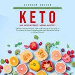 Keto and Intermittent Fasting Mastery..., Georgia Bolton