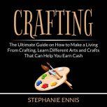 Crafting The Ultimate Guide on How t..., Stephanie Ennis