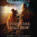 Every Knee Shall Bow, Bryan Litfin