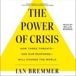 The Power of Crisis How Three Threats – and Our Response – Will Change the World, Ian Bremmer