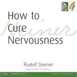 How to Cure Nervousness, Rudolf Steiner