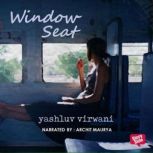 Window Seat, Yashluv Virwani