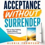 Acceptance Without Surrender, Gloria Thompson