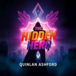 The Hidden Hero Secrets of an Americ..., Quinlan Ashford