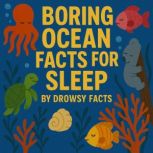 Boring Ocean Facts for Sleep, Drowsy Facts