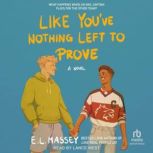 Like Youve Nothing Left to Prove, E.L. Massey