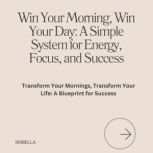 Win Your Morning, Win Your Day A Sim..., isabella