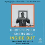 Christopher Isherwood Inside Out, Katherine Bucknell