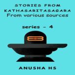 Stories from Kathasaritasagara series..., Anusha HS