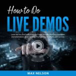 How to Do Live Demos, Max Nelson