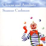 Clowns  Acrobats, Seamus Cashman