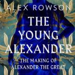 The Young Alexander, Alex Rowson