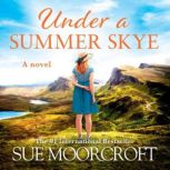 Under a Summer Skye, Sue Moorcroft