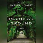 Peculiar Ground, Lucy HughesHallett