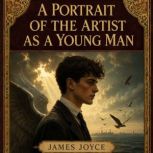 A Portrait of the Artist as a young m..., James Joyce
