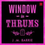 Window in Thrums, J. M. Barrie