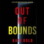 Out of Bounds A Dylan First FBI Susp..., Kate Bold