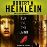 For Us, the Living A Comedy of Customs, Robert A. Heinlein