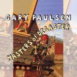 Masters of Disaster, Gary Paulsen